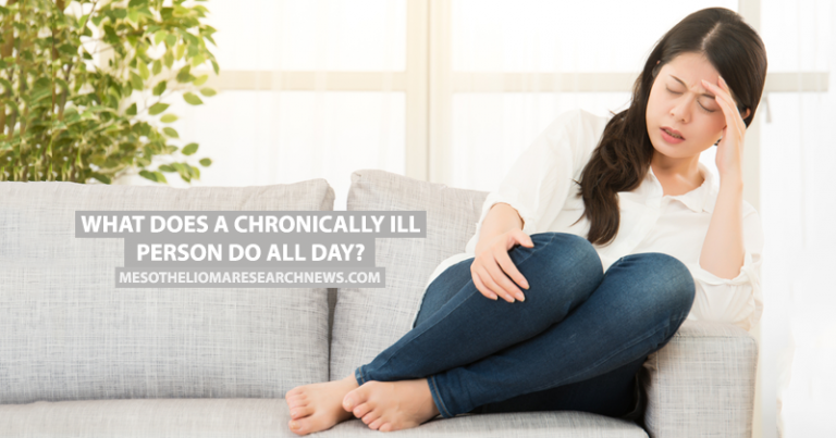 What Does a Chronically Ill Person Do All Day? - Mesothelioma Research News